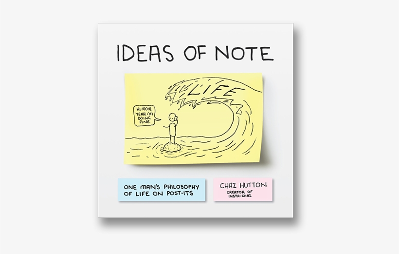 One Man's Philosophy Of Life On Post-its By Chaz Hutton - Ideas Of Note: One Man's Philosophy Of Life On Post-its, transparent png download