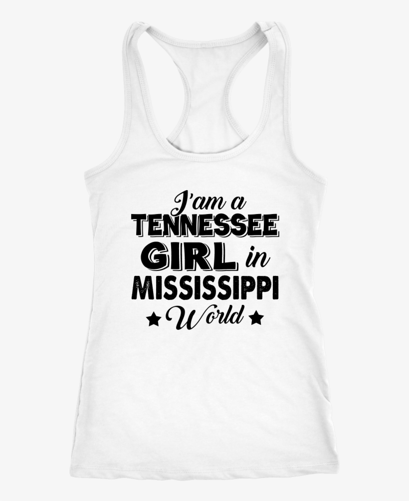 I Am A Tennessee Girl With Mississippi World - Active Tank, transparent png download