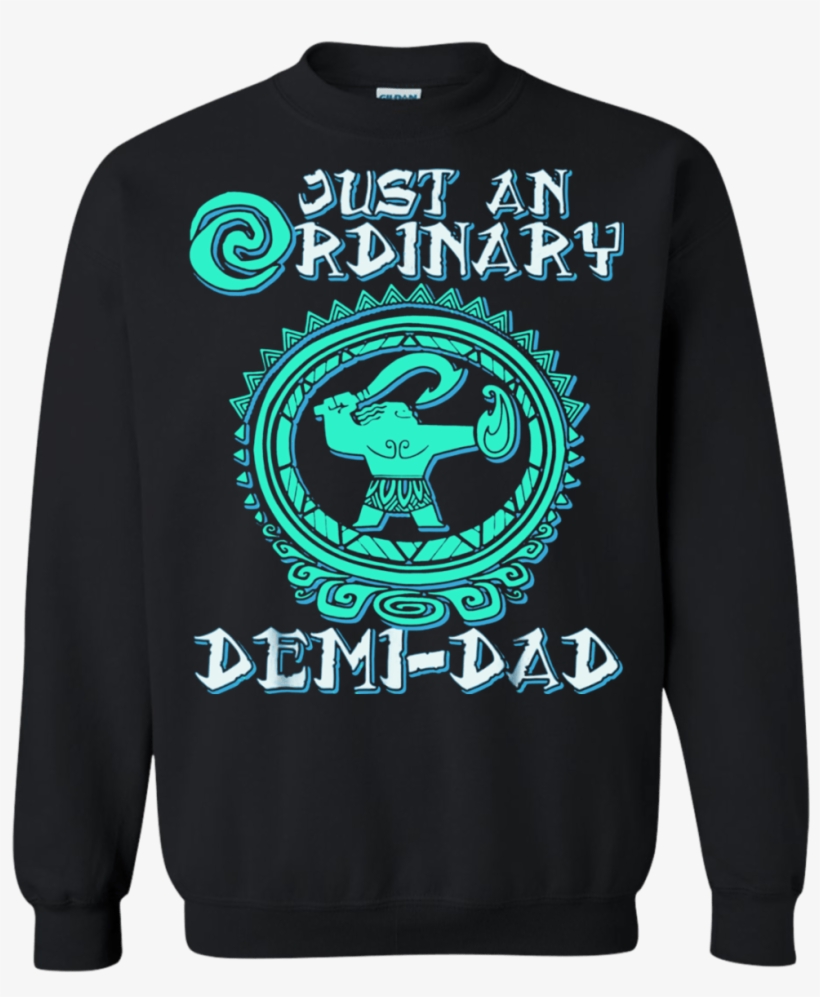 Maui Moana Ordinary Demi-dad Youre Shirt - Long-sleeved T-shirt, transparent png download