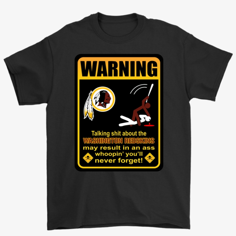 Talk Shit About Washington Redskins Result In Ass Whoopin' - T Shirt Number Printing, transparent png download