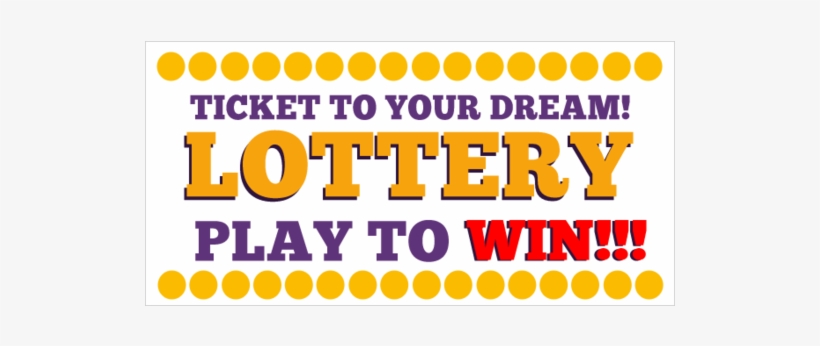 Lottery Ticket To Your Dream Play To Win Vinyl Banner, transparent png download