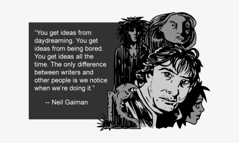You Get Ideas From Daydreaming - Neil Gaiman Life, transparent png download