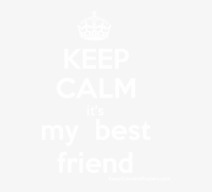 Keep Calm It's My Best Friend Poster - Poster, transparent png download