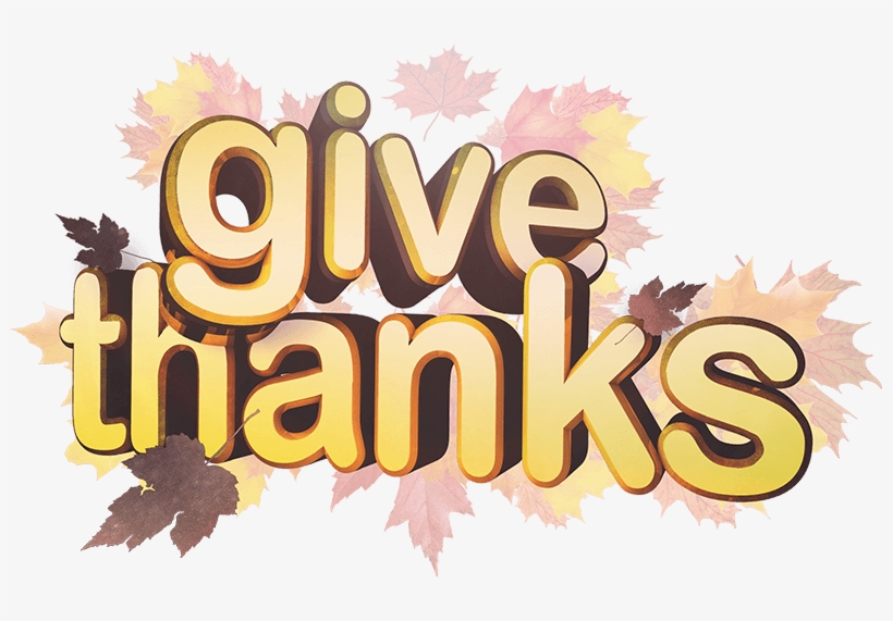 Give Thanks Png - Thanksgiving 2018 Give Thanks, transparent png download