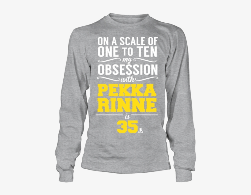 On A Scale Of One To Ten My Obsession With Pekka Rinne - Long-sleeved T-shirt, transparent png download