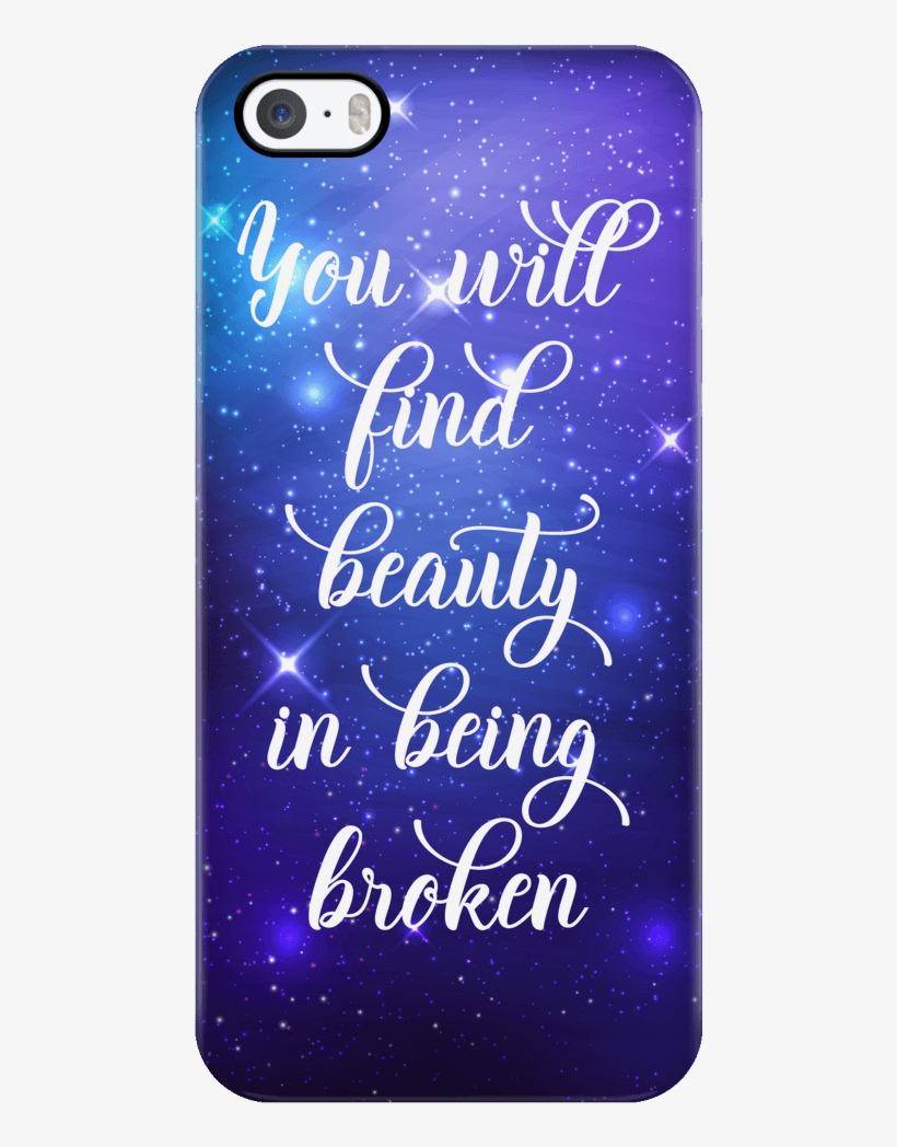 'you Will Find Beauty In Being Broken' Quote Iphone - Quotes Iphone Case, transparent png download