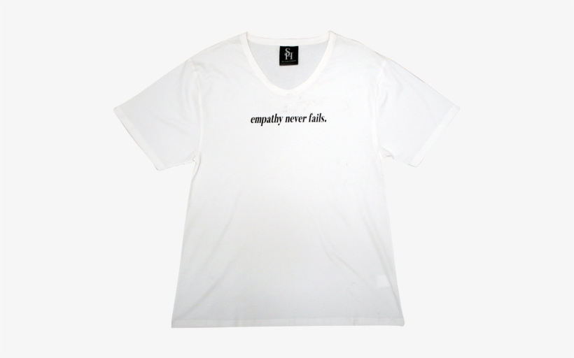 Empathy Never Fails T-shirt - Plain White T-shirt, transparent png download