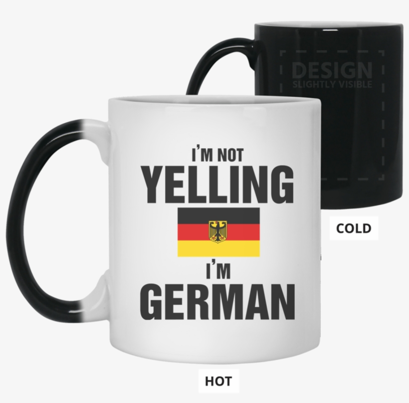 Awesome Mug I Am Not Yelling I Am German - German-malaysian Institute, transparent png download