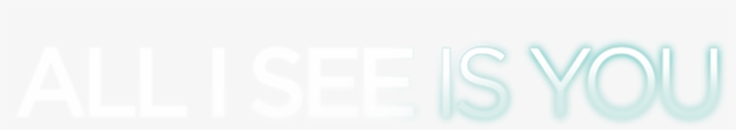 All I See Is You - Graphics, transparent png download