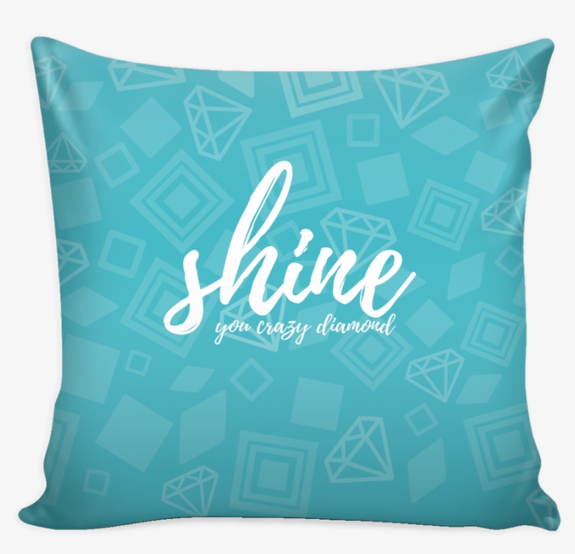 'shine, You Crazy Diamond' Love Yourself Quotes Pillow - Pillow, transparent png download