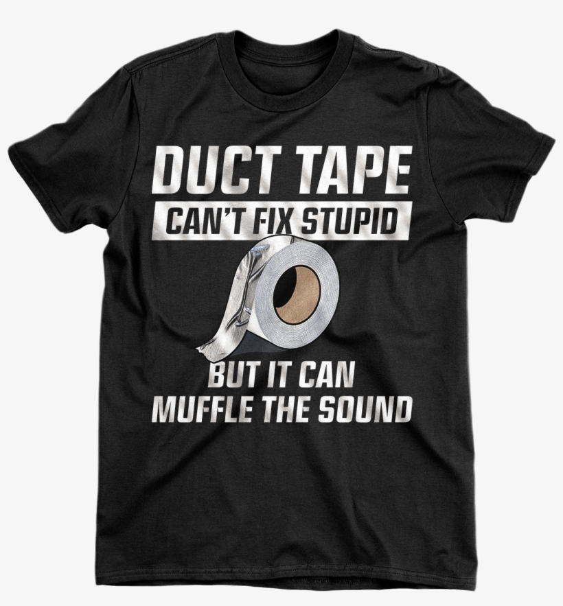 Duct Tape Can't Fix Stupid - Active Shirt, transparent png download