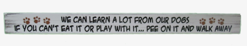 We Can Learn A Lot From Our Dogs, If You Can't Eat - Calligraphy, transparent png download