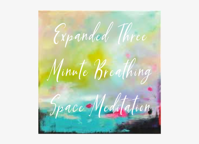 Expanded Three Minute Breathing Space Meditation - Meditation, transparent png download