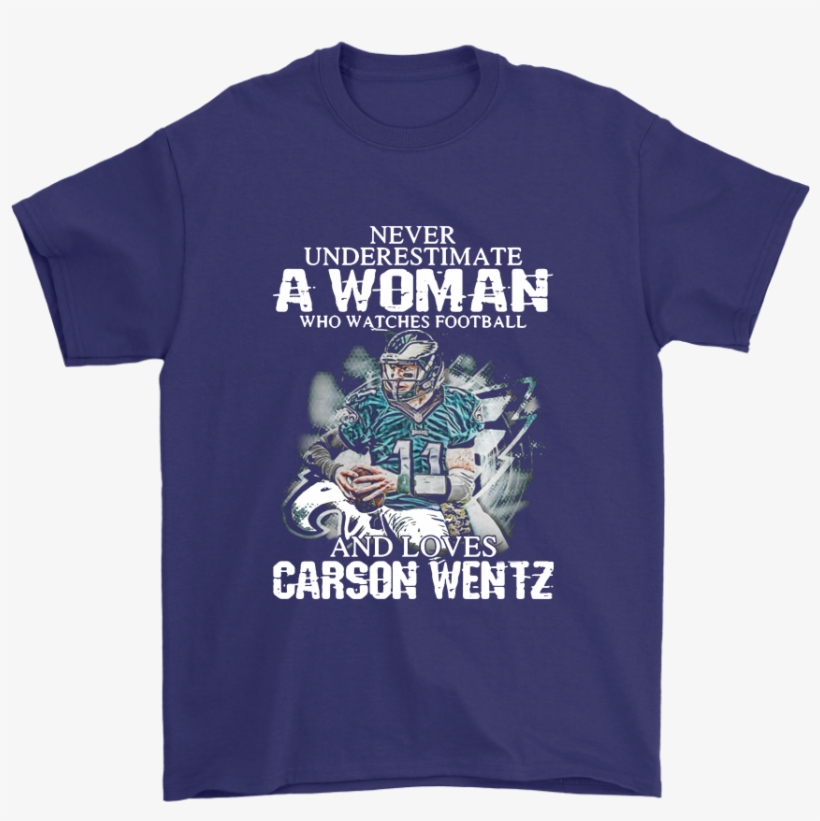 A Woman Watches Football And Love Carson Wentz Sports - Shirt, transparent png download