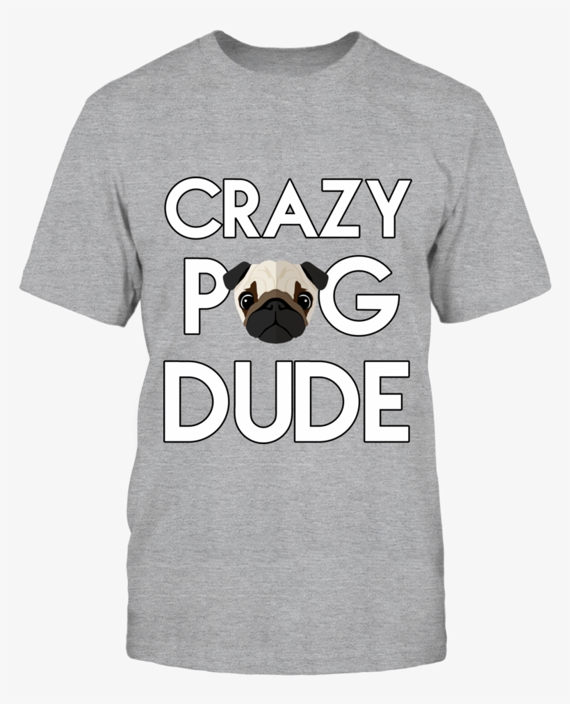Crazy Pug Dude T-shirt, Makes A Perfect Gift For A - Henry Hill Mob Museum, transparent png download