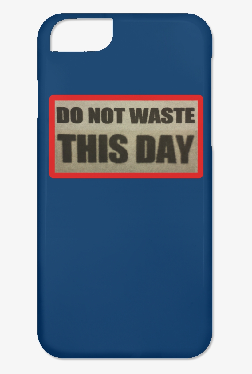 Iphone 6 Case Do Not Waste This Day Logo On Retro Background - Mobile Phone Case, transparent png download