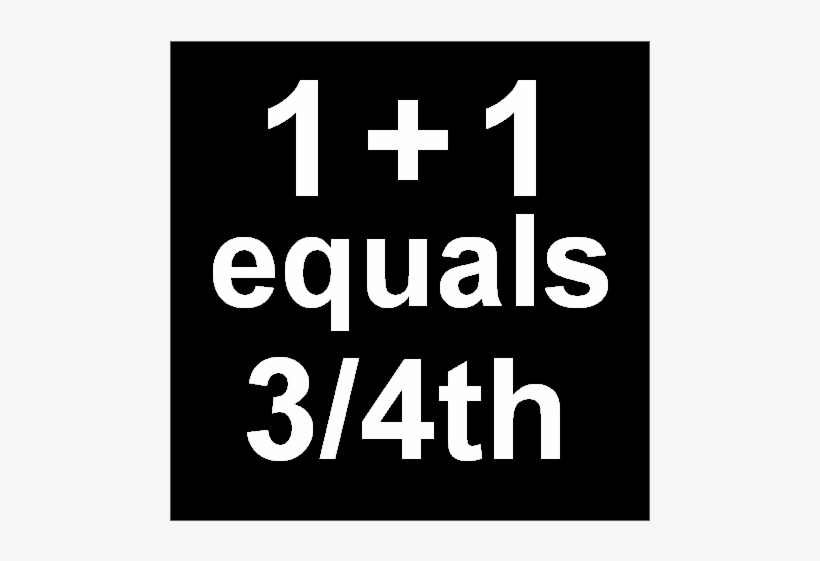 In Marketing, 1 Plus 1 Often Equals 3/4th - Poster, transparent png download