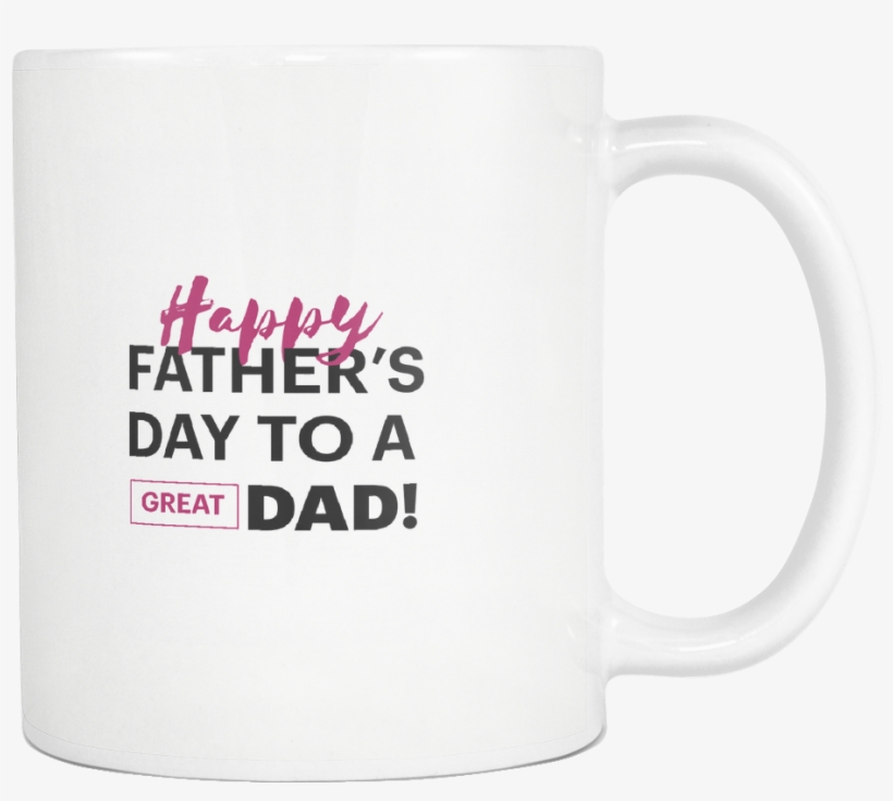 Happy Father's Day To A Great Dad - Coffee Cup, transparent png download