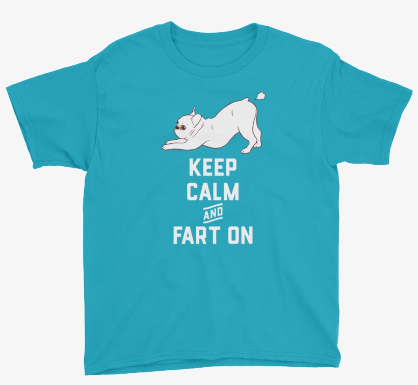 Keep Calm And Fart On With The Cute French Bulldog - 6 Years Of Being Awesome, transparent png download