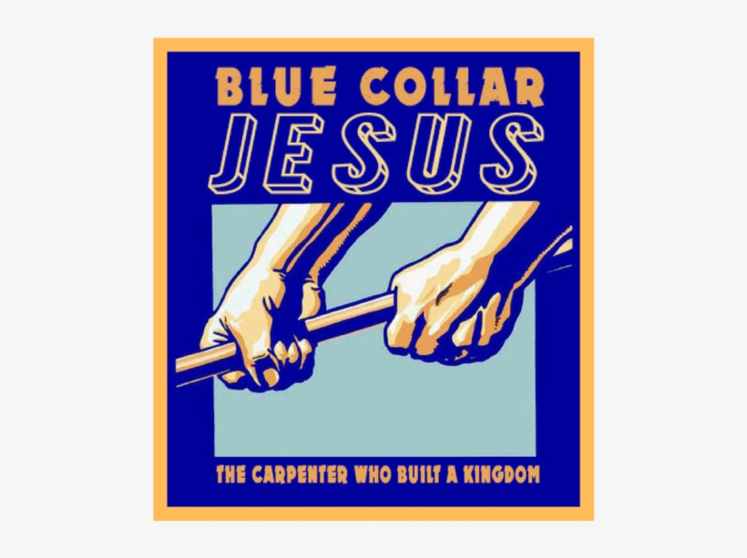 Blue Collar Jesus Image - Poster, transparent png download