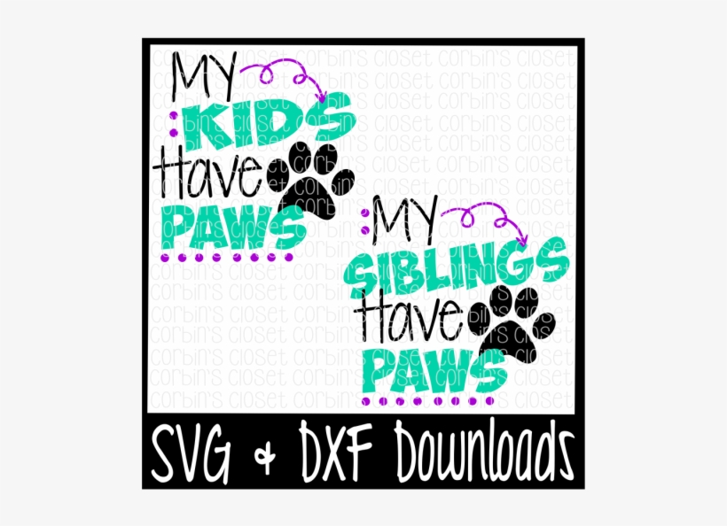 Free My Kids/siblings Have Paws Cutting File Crafter - My Siblings Have Paws Svg, transparent png download