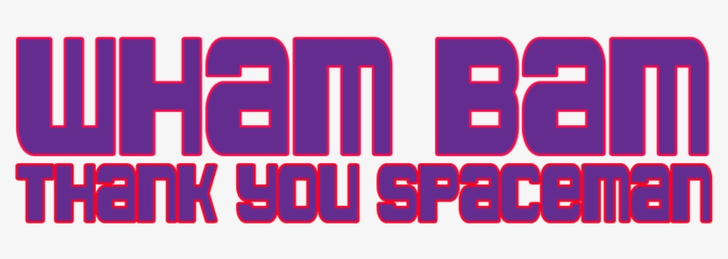 < Wham Bam, Thank You Spaceman, transparent png download