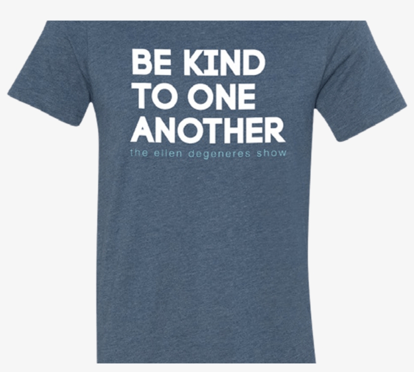 Ellen Show Be Kind T Shirt Teal Ellen Degeneres, Sweat - Active Shirt, transparent png download