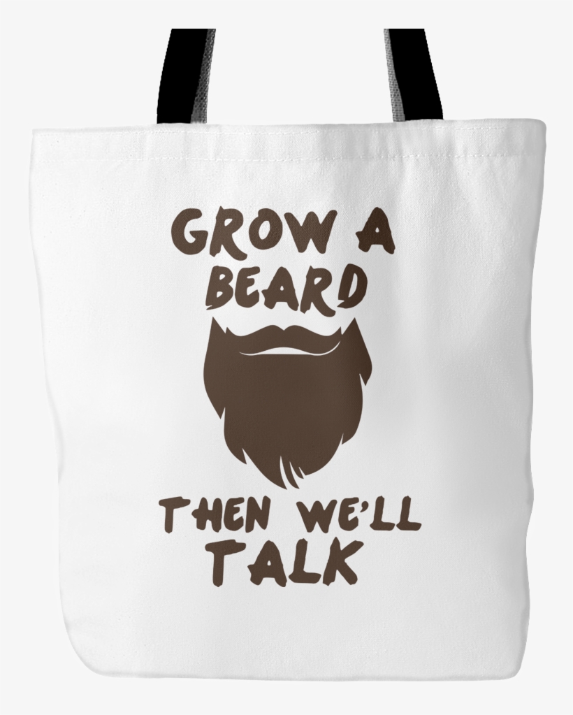 Grow A Beard Then We'll Talk Tote Bag, 18 Inches X - Tote Bag, transparent png download