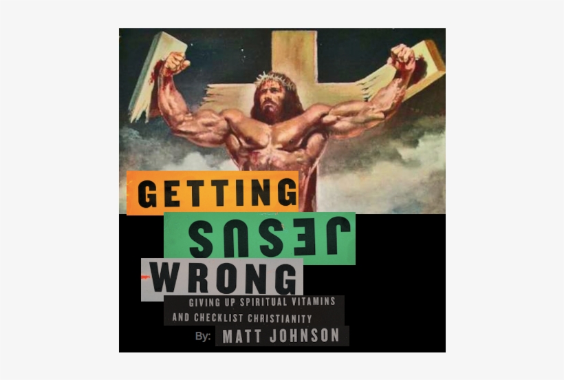 Learn About Getting Jesus Wrong With Matt Johnson - Fit Jesus, transparent png download