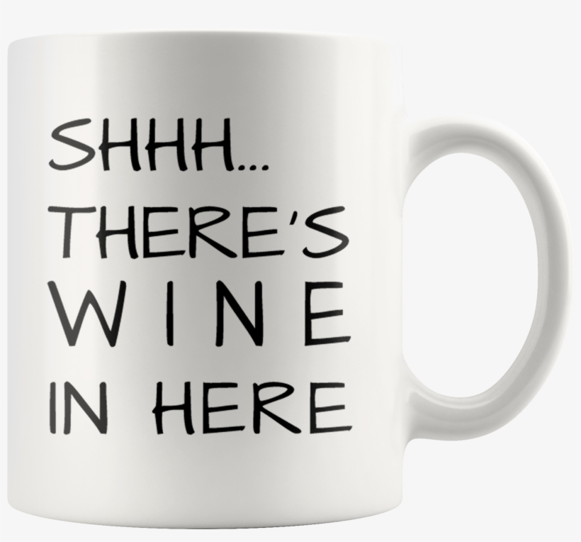 Shhh There's Wine In Here White Mug, transparent png download