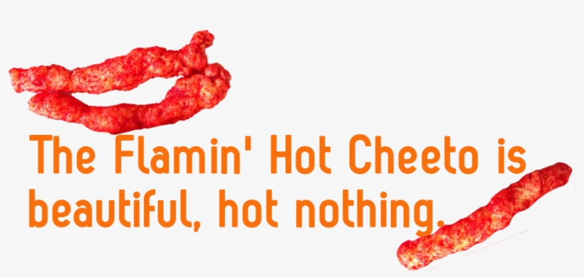 And What Are Flamin' Hot Cheetos But Little Sizzling - Flamin Hot Cheetos No Background, transparent png download