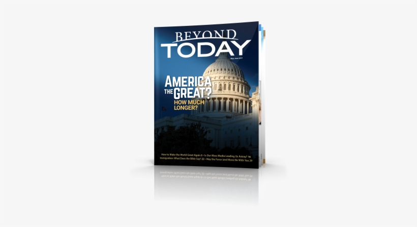 Beyond Today Magazine - Beyond Today -- America The Great? How Much Longer?, transparent png download