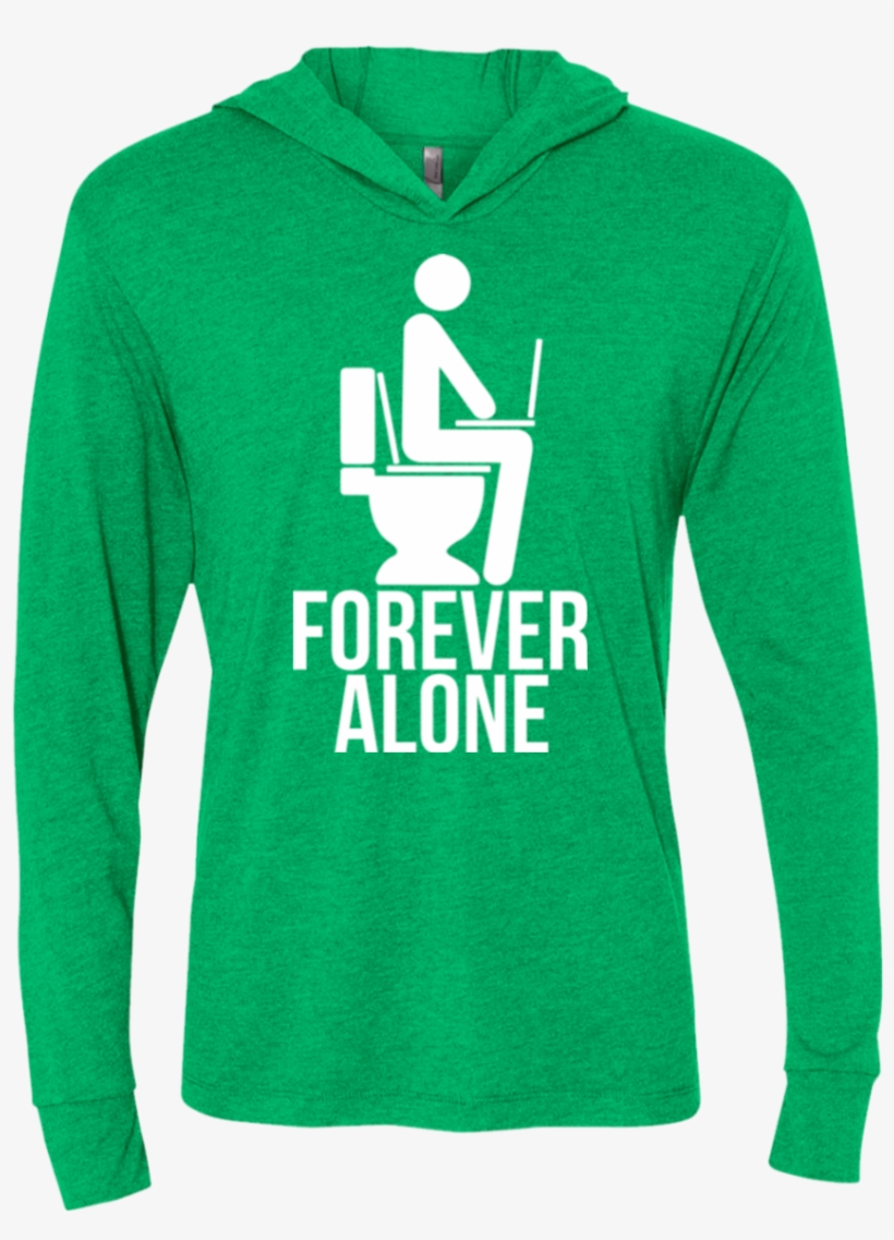 Forever Alone Triblend Long Sleeve Hoodie Tee - Forever Alone T Shirt, transparent png download