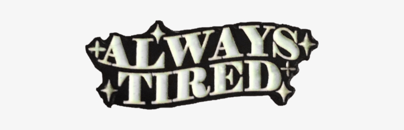 Always Tired Pin - Sleeve, transparent png download