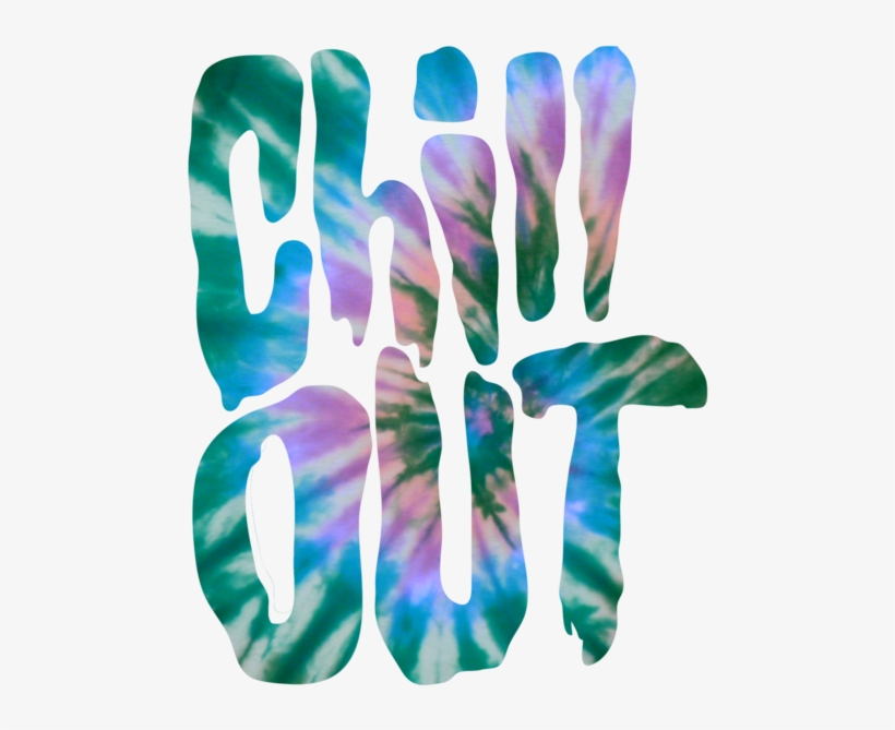 Trippy Cool Typography Grunge Epic Chill Out Tie Dye - Chill Out Tie Dye, transparent png download