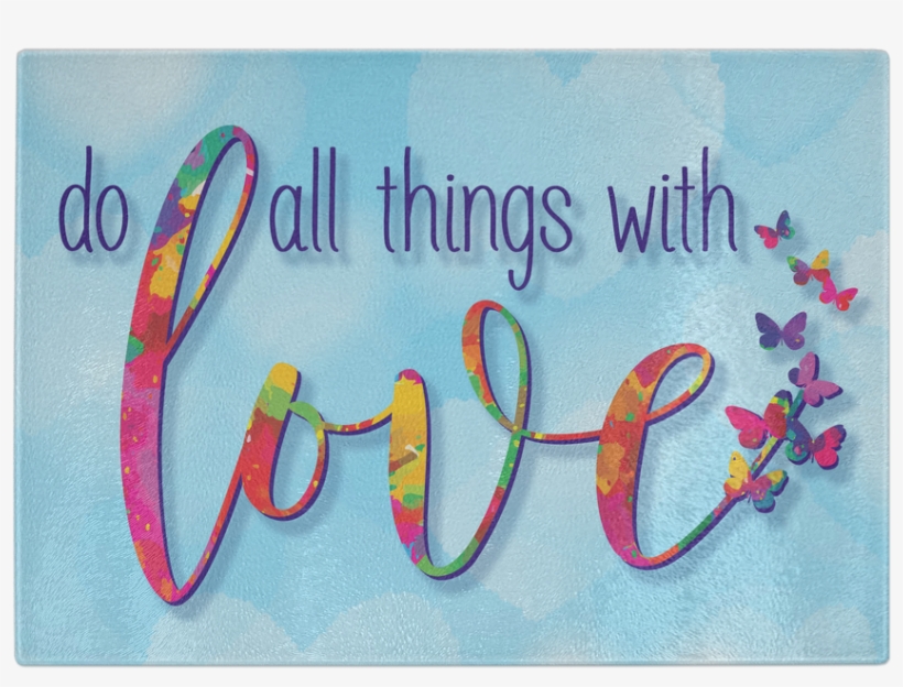 Do All Things With Love Glass Cutting Board, Housewarming, transparent png download