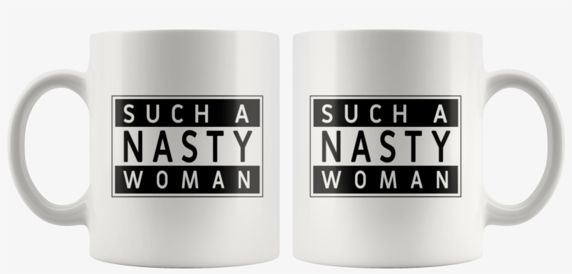 Such A Nasty Woman Parental Advisory Design Coffee - Coffee Cup, transparent png download