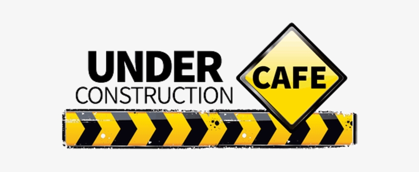 Construction Officially Began On February 7th - Cafe Under Construction, transparent png download