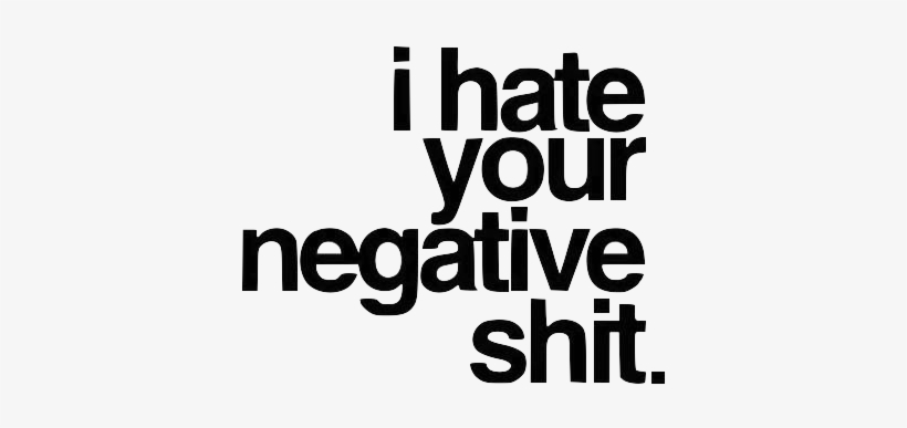 Reblog If You Use/save - I M Tired Of Negativity, transparent png download