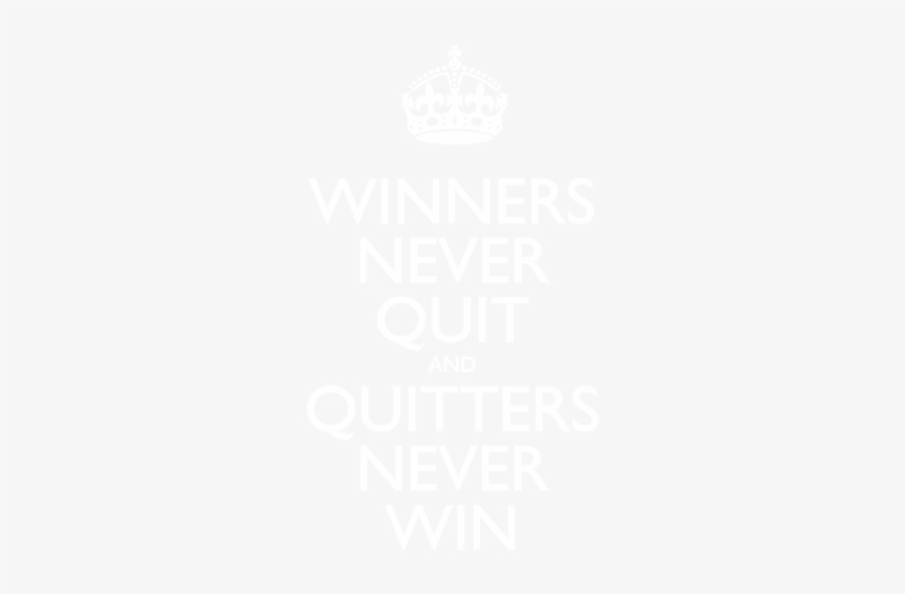 Winners Never Quit And Quitters Never Win - Winners Don T Quit Quitters Don T Win, transparent png download