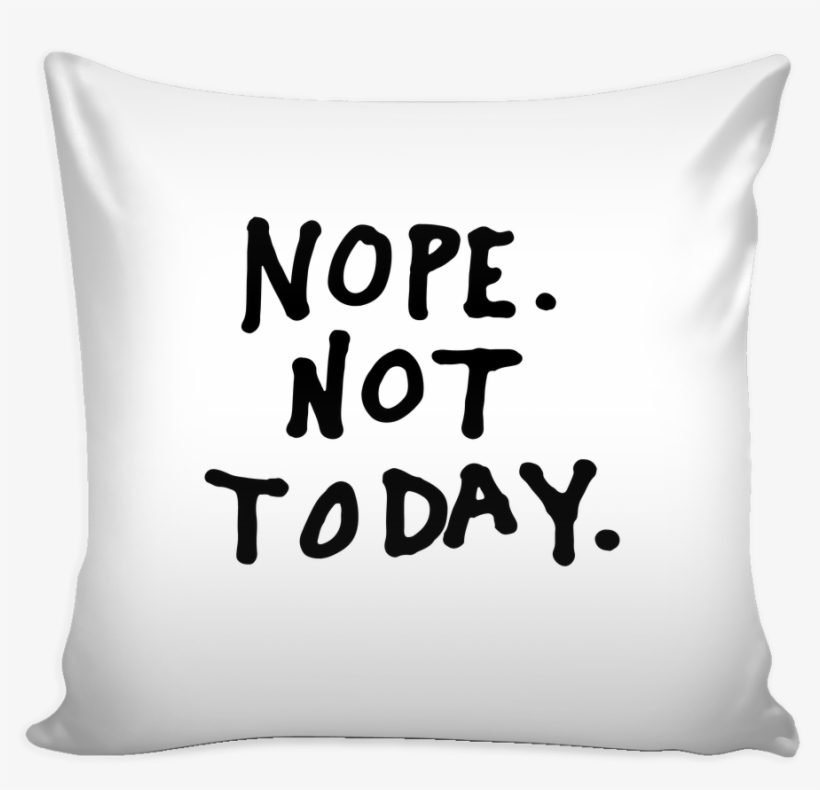 Not Today Pillow - Cushion, transparent png download