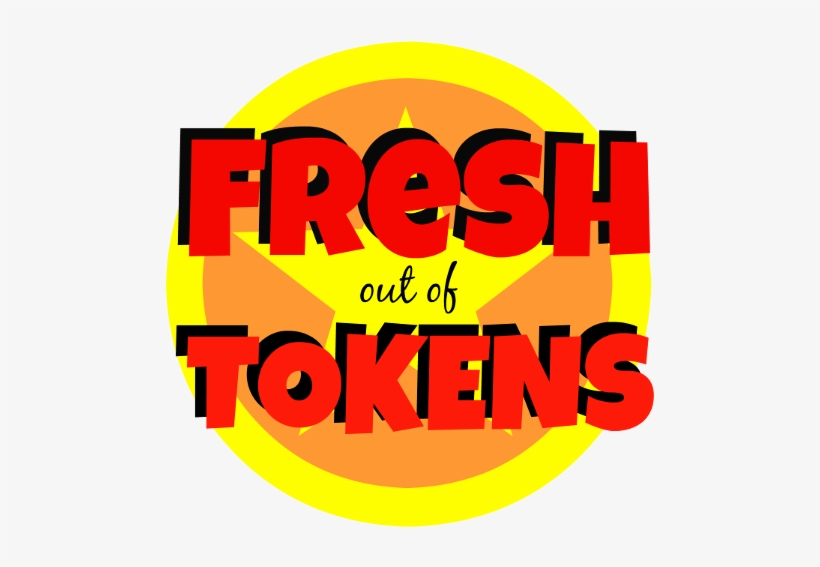 Fresh Out Of Tokens 500x500foot - Fresh Out Of Tokens, transparent png download