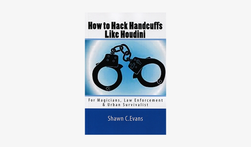 How To Hack Handcuffs Like Houdini By Shawn Evans - Mimesis Magic How To Hack Handcuffs Like Houdini By, transparent png download