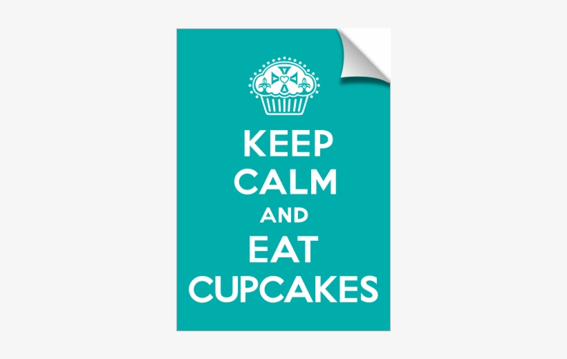 Keep Calm And Eat Cupcakes Turquoise Print - Keep Calm And Carry, transparent png download