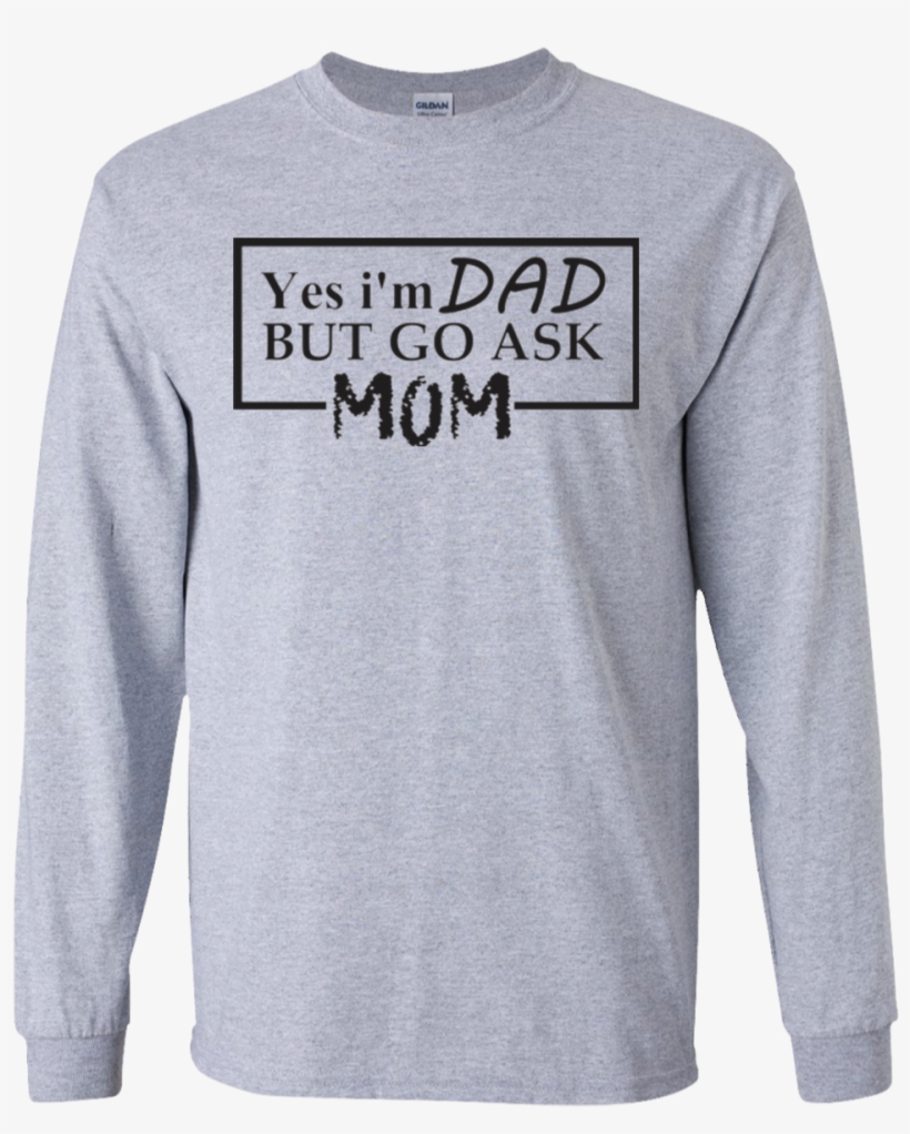 Yes I M Dad Png Ls Ultra Cotton T-shirt - T-shirt, transparent png download