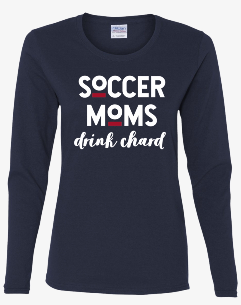Soccer Moms Drink Chard - Long-sleeved T-shirt, transparent png download