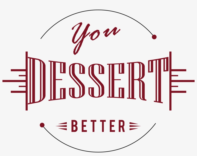 You Dessert Better - Calligraphy, transparent png download