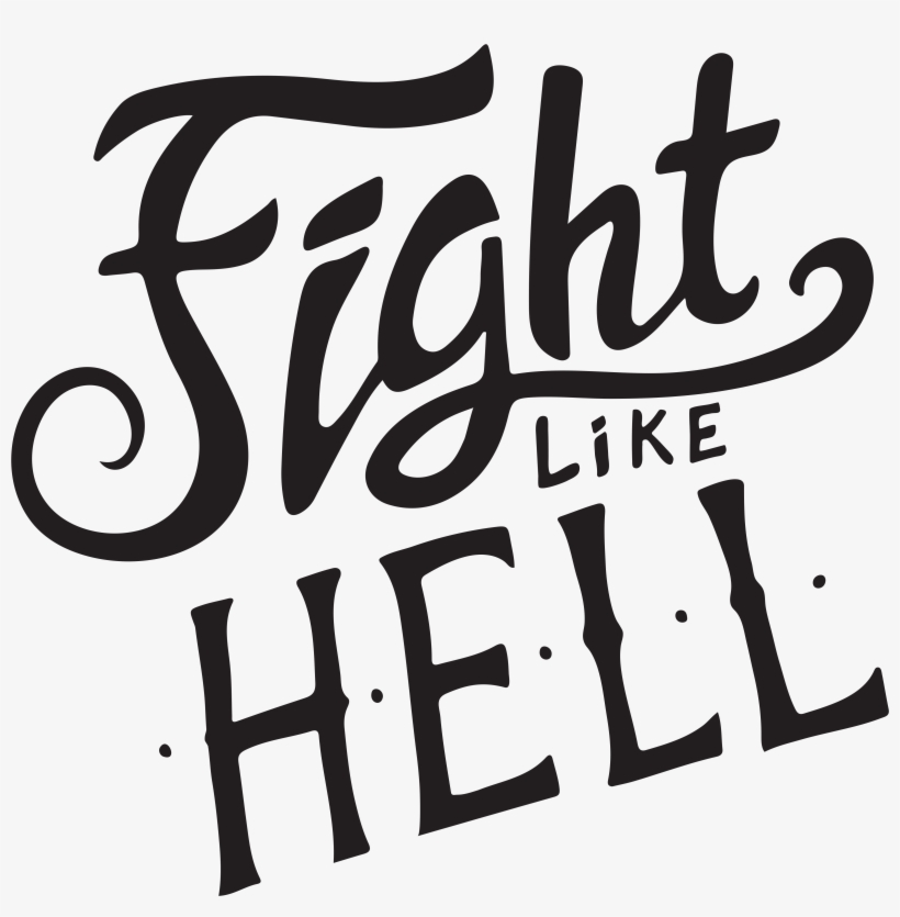 One Of My Hand Lettering Designs, Fight Like Hell For - Calligraphy, transparent png download