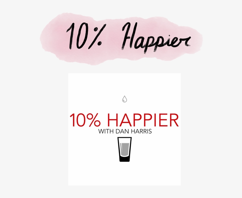 10% Happier Has Brought Me To A Closer Involvement - Graphic Design, transparent png download