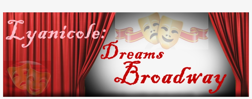 Lyanicole Dreams Broadway - Theater Curtain, transparent png download